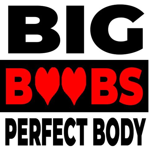 Big boobs perfect body