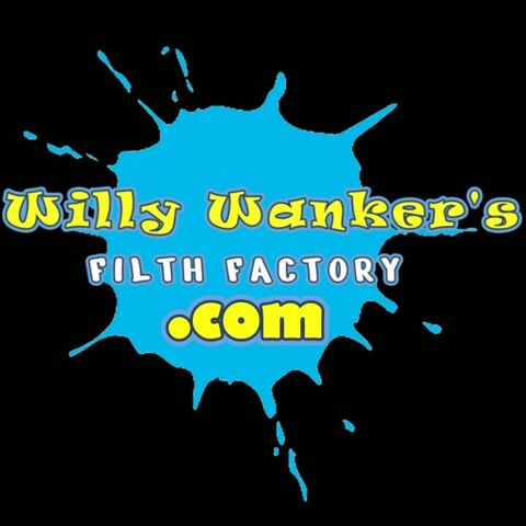 Willy Wanker's filth factory